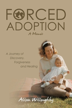 Paperback Forced Adoption: A Journey of Discovery, Forgiveness and Healing Book