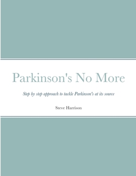 Paperback Parkinson's No More: Step by step approach to tackle Parkinson's at its source Book