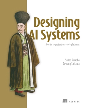 Paperback Designing AI Systems: A Guide to Production-Ready Platforms Book