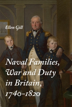 Hardcover Naval Families, War and Duty in Britain, 1740-1820 Book