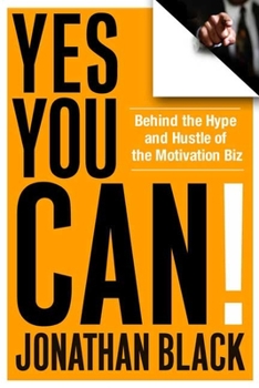 Hardcover Yes You Can!: Behind the Hype and Hustle of the Motivation Biz Book