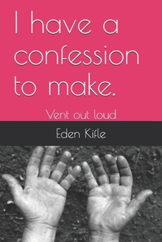 Paperback I have a confession to make.: Vent out loud Book