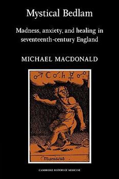 Paperback Mystical Bedlam: Madness, Anxiety and Healing in Seventeenth-Century England Book