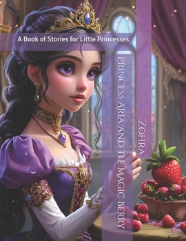 Paperback Princess Aria and the Magic Berry: A Book of Stories for Little Princesses Book