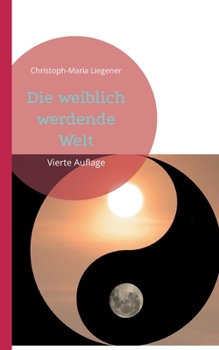 Paperback Die weiblich werdende Welt: Vierte Auflage [German] Book