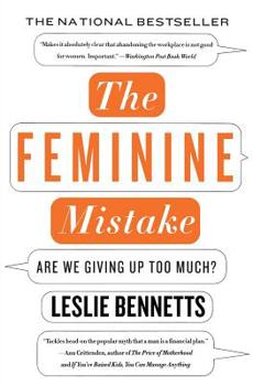Paperback The Feminine Mistake: Are We Giving Up Too Much? Book
