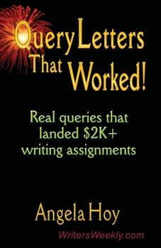 Paperback QUERY LETTERS THAT WORKED! Real Queries That Landed $2K+ Writing Assignments - SECOND EDITION Book