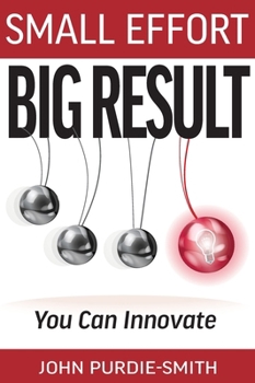 Hardcover Small Effort Big Result: You Can Innovate Book