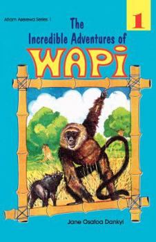 Paperback The Incredible Adventures of Wapi. Book 1 Book