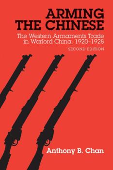 Paperback Arming the Chinese: The Western Armaments Trade in Warlord China, 1920-28, Second Edition Book