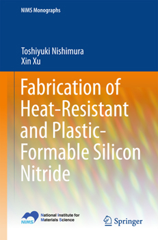 Paperback Fabrication of Heat-Resistant and Plastic-Formable Silicon Nitride Book