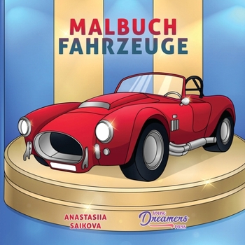 Malbuch Fahrzeuge: Auto, Traktor, Bagger, LKW, Feuerwehr & Polizei zum Ausmalen f?r Kinder
