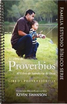 Spiral-bound Book of Proverbs-V1-Proverbs 1-15: God's Book of Wisdom: A Family Bible Study Guide [Spanish] Book