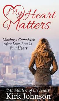 Hardcover My Heart Matters: Making a Comeback After Love Breaks Your Heart Book