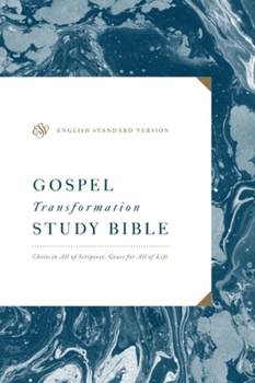 Hardcover ESV Gospel Transformation Study Bible: Christ in All of Scripture, Grace for All of Life: Christ in All of Scripture, Grace for All of Life Book