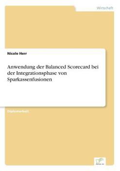 Paperback Anwendung der Balanced Scorecard bei der Integrationsphase von Sparkassenfusionen [German] Book