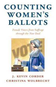 Counting Women's Ballots: Female Voters from Suffrage Through the New Deal - Book  of the Cambridge Studies in Gender and Politics