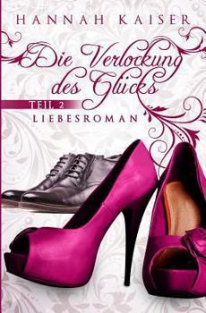 Die Verlockung Des Gluecks Teil 2 - Book #2 of the Verlockung des Glücks