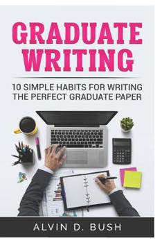 Paperback Graduate Writing: 10 Simple Habits For Writing the Perfect Graduate Paper.: Writing Motivation Book