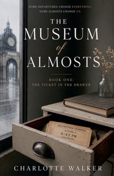Paperback The Ticket in the Drawer (The Museum of Almosts) Book
