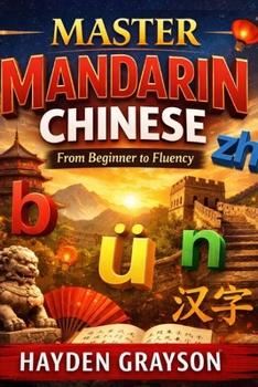 MASTER MANDARIN CHINESE FROM BEGINNER TO FLUENCY