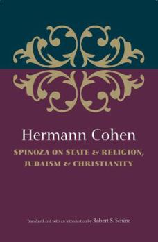 Paperback Hermann Cohen: Spinoza on State & Religion, Judaism & Christianity Book
