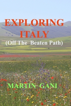 EXPLORING ITALY (Off The Beaten Path)