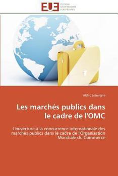 Paperback Les marchés publics dans le cadre de l'omc [French] Book