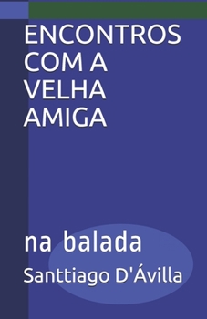 Paperback Encontros Com a Velha Amiga: na balada [Portuguese] Book