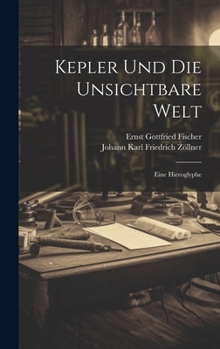 Hardcover Kepler Und Die Unsichtbare Welt: Eine Hieroglyphe [German] Book