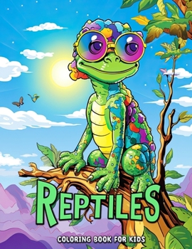 Reptiles Coloring Book for Kids: Color Your Way Through the Reptile Kingdom B0CM9NW17Z Book Cover