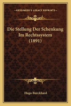 Paperback Die Stellung Der Schenkung Im Rechtssystem (1891) [German] Book