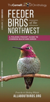 Feeder Birds of the Northwest: A Folding Pocket Guide to Common Backyard Birds (All About Birds Pocket Guide Series)