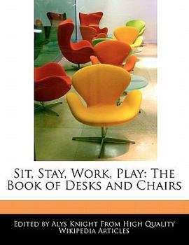 Paperback Sit, Stay, Work, Play: The Book of Desks and Chairs Book