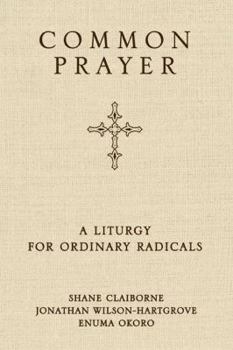 Hardcover Common Prayer: A Liturgy for Ordinary Radicals Book