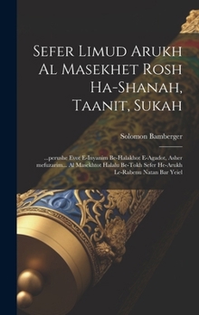 Hardcover Sefer Limud Arukh al masekhet Rosh ha-shanah, Taanit, Sukah: ...perushe evot e-inyanim be-halakhot e-agadot, asher mefuzarim... al masekhtot halalu be [Hebrew] Book