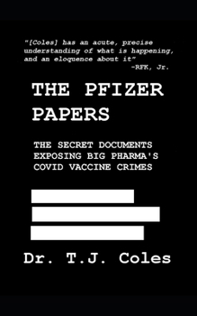 The Pfizer Papers: The Secret Documents Exposing Big Pharma’s COVID Vaccine Crimes