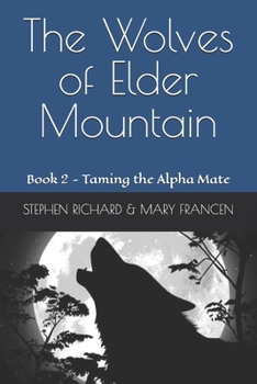 Paperback The Wolves of Elder Mountain: Book 2 - Taming the Alpha Mate Book