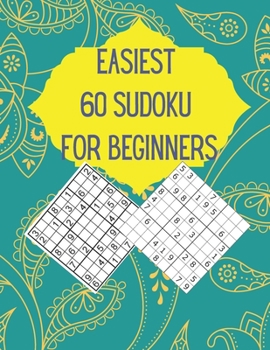 Paperback Easiest 60 Sudoku for Beginners: Very Easy Sudoku Puzzles For Beginners With Solutions Book
