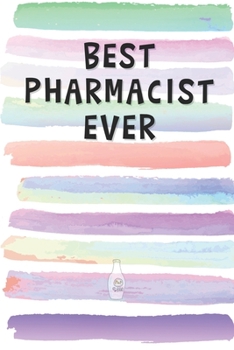 Paperback Best Pharmacist Ever: Blank Lined Notebook Journal Gift for Chemist, Druggist, Health Professional Book