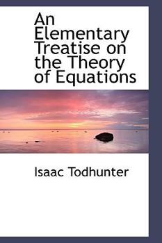 Hardcover An Elementary Treatise on the Theory of Equations Book