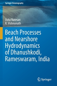 Paperback Beach Processes and Nearshore Hydrodynamics of Dhanushkodi, Rameswaram, India Book