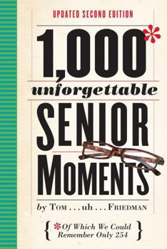 1,000 Unforgettable Senior Moments: Of Which We Could Remember Only 246