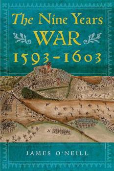 Paperback The Nine Years War, 1593-1603: O'Neill, Mountjoy and the Military Revolution Book