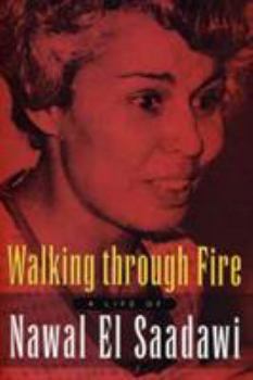 Paperback Walking Through Fire: The Later Years of Nawal El Saadawi, in Her Own Words Book