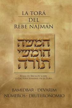 Paperback La Tora del Rebe Najman - Numeros/Deuteronomio - BaMidbar/Devarim: Ideas de Breslov sobre la lectura semanal de la Tora [Spanish] Book