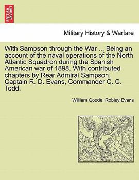 Paperback With Sampson Through the War ... Being an Account of the Naval Operations of the North Atlantic Squadron During the Spanish American War of 1898. with Book