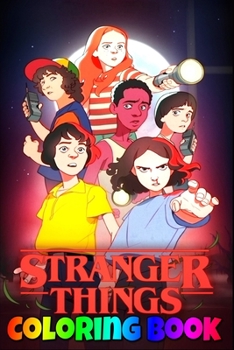 Stranger Things Coloring Book: gaten matarazzo, noah schnapp, millie bobby brown, netflix, finn wolfhard, david harbour, sadie sink, winona ryder, caleb mclaughlin, stranger things 2019, stranger thin