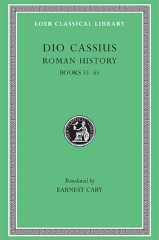 Dio's Roman History, Vol. 6 of 9: With an English Translation by Earnest Cary, Ph.D - Book #6 of the Roman History