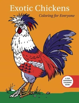 Paperback Exotic Chickens: Coloring for Everyone Book